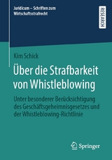 &Uuml;ber die Strafbarkeit von Whistleblowing - Kim Schick