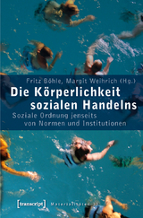 Die K&ouml;rperlichkeit sozialen Handelns - 
