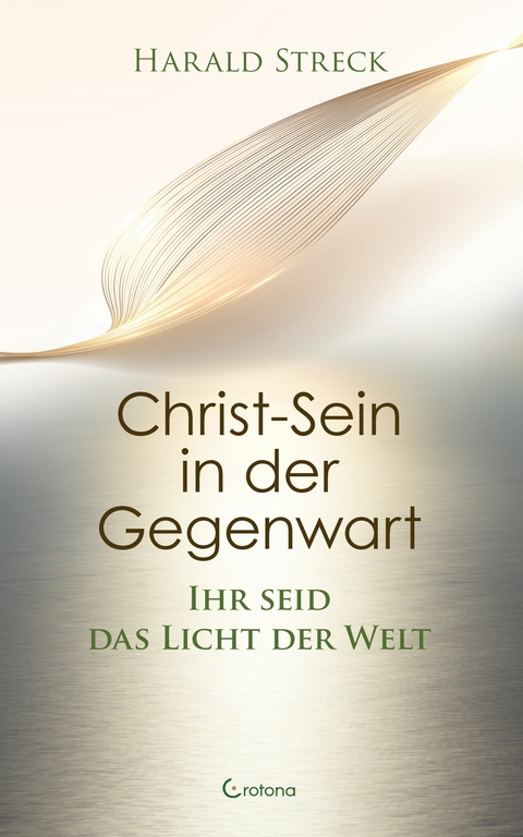 Christ-Sein in der Gegenwart -  Harald Streck