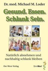 Gesund. Essen. Schlank Sein. - Michael M. Loder