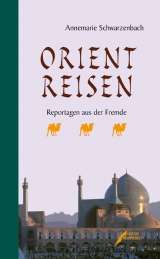Orientreisen - Annemarie Schwarzenbach
