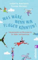 Was w&auml;re, wenn wir fliegen k&ouml;nnten - Isabelle Auerbach, Yvonne Weindel