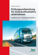 Pr&uuml;fungsvorbereitung f&uuml;r G&uuml;terkraftverkehrsunternehmer - Dagmar W&auml;scher, Ulrich Ko&szlig;mann