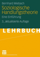 Soziologische Handlungstheorie - Bernhard Miebach