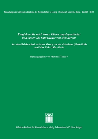Empfehlen Sie mich Ihren Eltern angelegentlichst und lassen Sie bald wieder von sich hören! Aus dem Briefwechsel zwischen Georg von der Gabelentz (1840-1893) und Max Uhle (1856-1944)