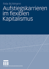 Aufstiegskarrieren im flexiblen Kapitalismus - Felix B&uuml;hlmann