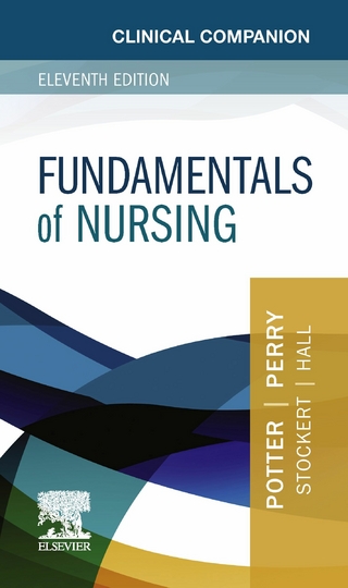 Clinical Companion for Fundamentals of Nursing - E-Book