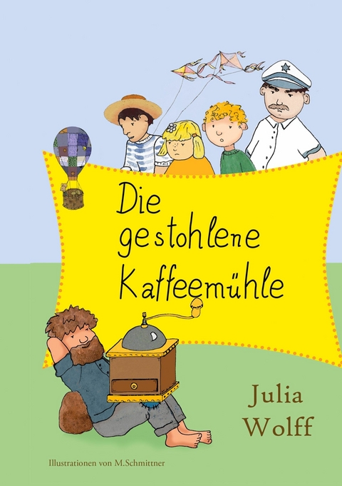 Die gestohlene Kaffeem&uuml;hle -  Julia Wolff