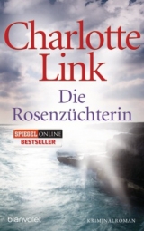 Die Rosenz&uuml;chterin - Charlotte Link