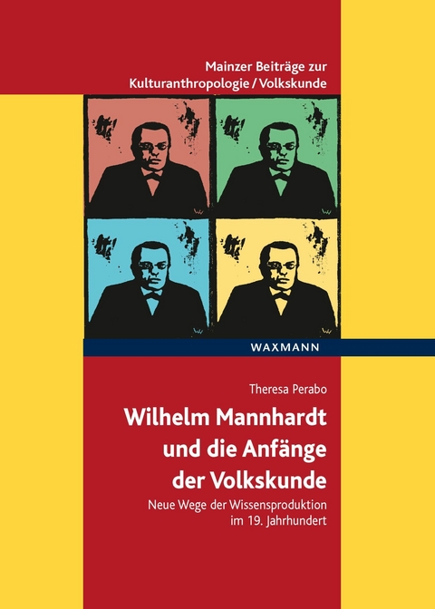 Wilhelm Mannhardt und die Anf&auml;nge der Volkskunde -  Theresa Perabo
