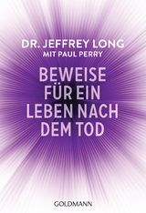 Beweise f&uuml;r ein Leben nach dem Tod - Jeffrey Long, Paul Perry