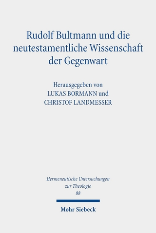 Rudolf Bultmann und die neutestamentliche Wissenschaft der Gegenwart