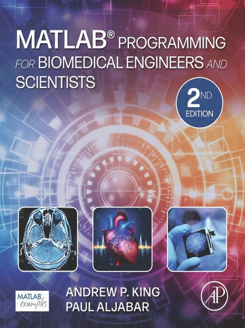MATLAB Programming for Biomedical Engineers and Scientists -  Paul Aljabar,  Andrew P. King