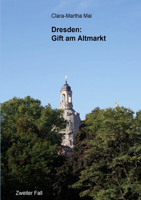 Dresden: Gift am Altmarkt -  Clara-Martha Mai