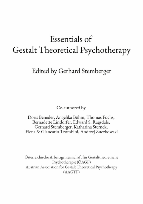 Essentials of Gestalt Theoretical Psychotherapy -  Doris Beneder,  Angeiika B&ouml;hm,  Thomas Fuchs,  Bernadette Lindorfer,  Edward S. Ragsdale,  Gerhard Stembe