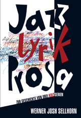 Jazz &ndash; Lyrik &ndash; Prosa - Werner Josh Sellhorn