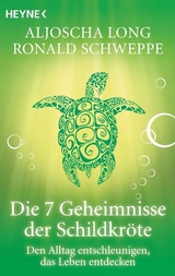 Die 7 Geheimnisse der Schildkr&ouml;te - Aljoscha Long, Ronald Schweppe