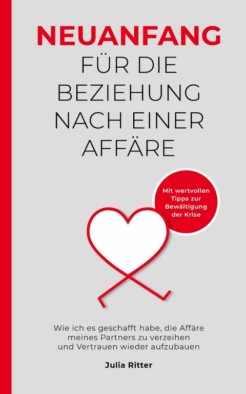 Neuanfang f&uuml;r die Beziehung nach einer Aff&auml;re - Julia Ritter