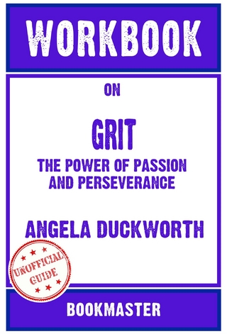 Workbook on Grit: The Power of Passion and Perseverance by Angela Duckworth | Discussions Made Easy