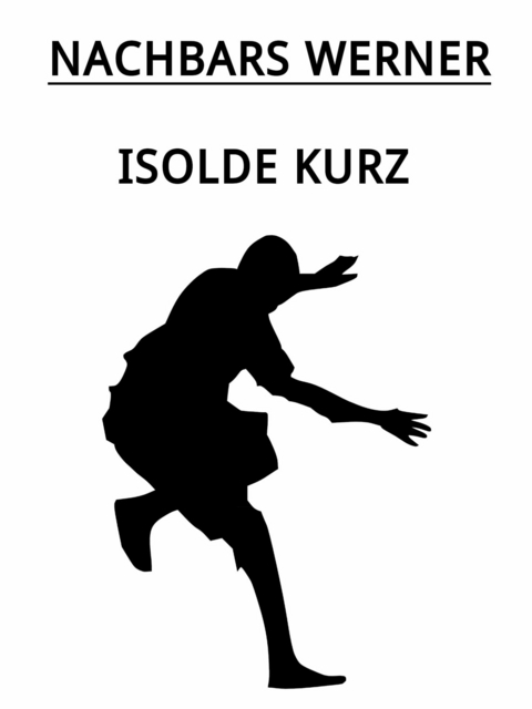 Nachbars Werner - Isolde Kurz