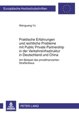 Praktische Erfahrungen und rechtliche Probleme mit Public Private Partnership in der Verkehrsinfrastruktur in Deutschland und China - Wenguang Yu