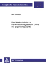 Das Nieders&auml;chsische Denkmalschutzgesetz im Lichte der Eigentumsgarantie - Dirk Baumgart
