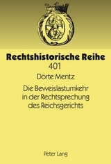 Die Beweislastumkehr in der Rechtsprechung des Reichsgerichts - D&ouml;rte Mentz