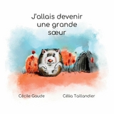 J'allais devenir une grande soeur - C&eacute;cile Gaude, C&eacute;lia Taillandier