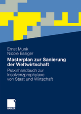 Masterplan zur Sanierung der Weltwirtschaft - Ernst Munk, Nicole Essiger