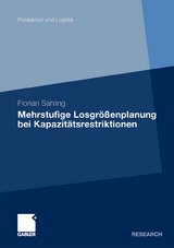 Mehrstufige Losgr&ouml;&szlig;enplanung bei Kapazit&auml;tsrestriktionen - Florian Sahling