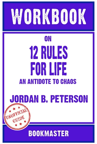 Workbook on 12 Rules for Life: An Antidote to Chaos by Jordan B. Peterson | Discussions Made Easy