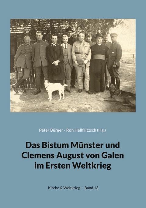 Das Bistum M&uuml;nster und Clemens August von Galen im Ersten Weltkrieg - 