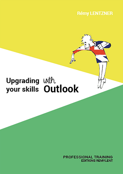 UPGRADING YOUR SKILLS WITH OUTLOOK -  Remy Lentzner