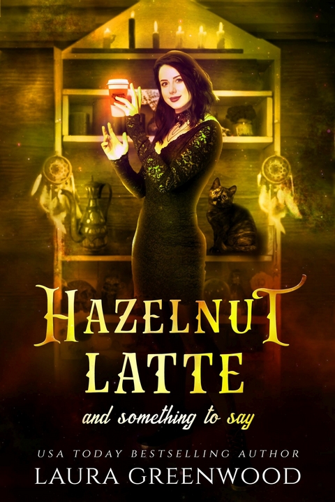 Hazelnut Latte And Something To Say -  Laura Greenwood
