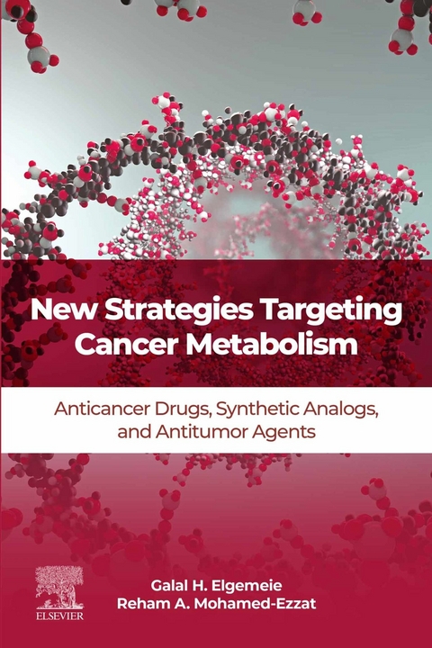 New Strategies Targeting Cancer Metabolism -  Galal H. Elgemeie,  Reham A. Mohamed-Ezzat