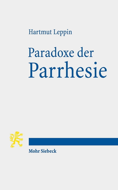 Paradoxe der Parrhesie -  Hartmut Leppin