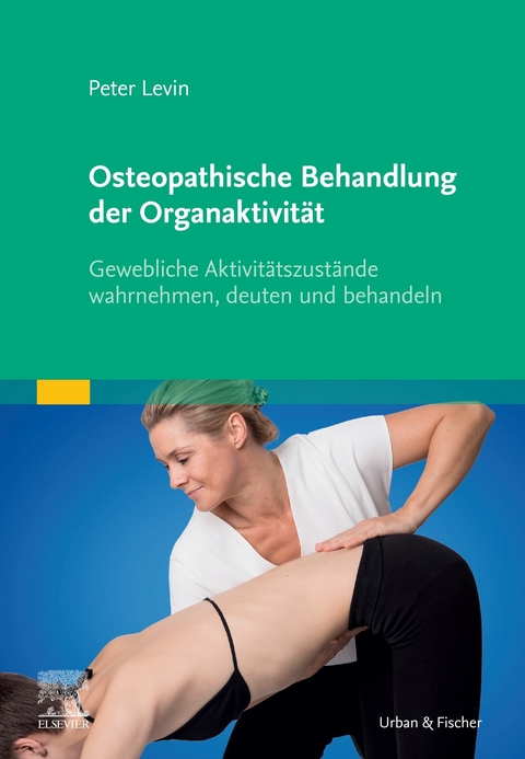 Osteopathische Behandlung der Organaktivität -  Peter Levin