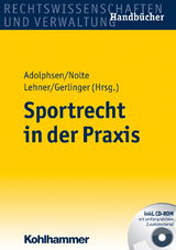 Sportrecht in der Praxis - Jens Adolphsen, Marius Breucker, Werner Franke, Ingo Fross, Max G&ouml;ttsche, Michael Gerlinger, Gerhard Heim, Bernd Hoefer, Thomas K&ouml;rber, Wolfgang Krei&szlig;ig, Michael Lehner, Nicole M&ouml;ller, Holger Niese, Martin Nolte, Joachim Rain, Dieter R&ouml;ssner, Carolin Isabel Spindler, Heiko Striegel, James Templeton, Robert Truse, Michael Wehrheim, Christoph W&uuml;terich