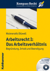 Arbeitsrecht I: Das Arbeitsverh&auml;ltnis - Martin Wolmerath, Franz Josef D&uuml;well
