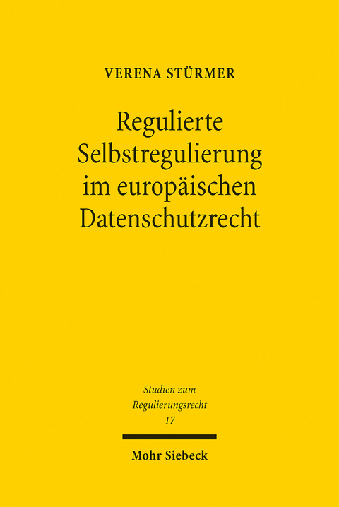 Regulierte Selbstregulierung im europäischen Datenschutzrecht -  Verena Stürmer