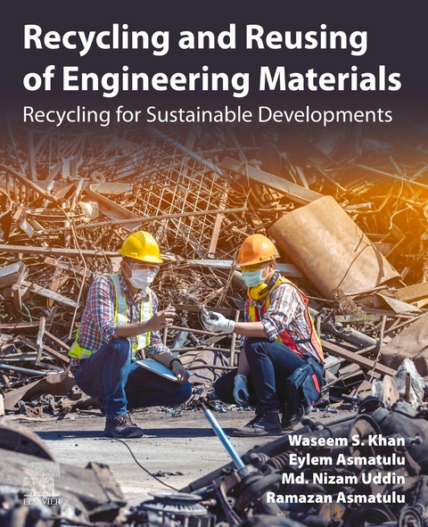 Recycling and Reusing of Engineering Materials -  Eylem Asmatulu,  Ramazan Asmatulu,  Waseem S. Khan,  Md. Nizam Uddin
