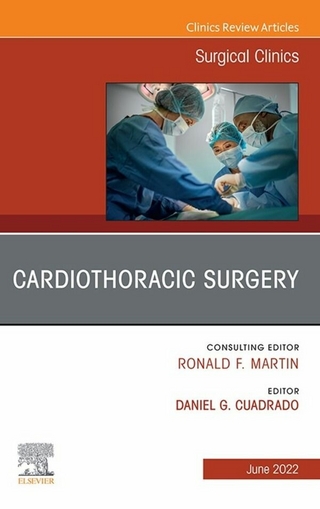 Cardiothoracic Surgery, An Issue of Surgical Clinics, E-Book