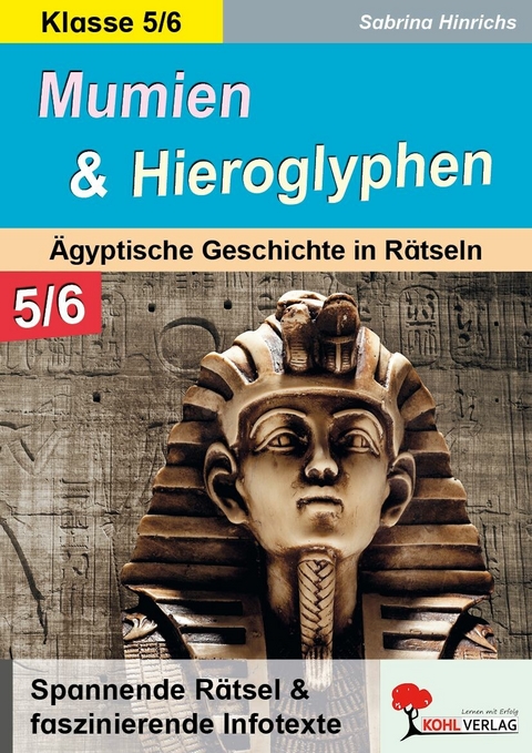 Mumien und Hieroglyphen - &Auml;gyptische Geschichte in R&auml;tseln / Klasse 5-6 -  Sabrina Hinrichs