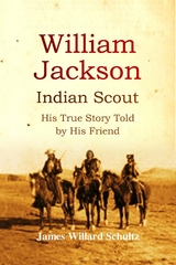 William Jackson, Indian Scout - James Willard Schultz