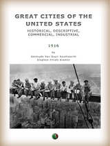 Great Cities of the United States - Historical, Descriptive, Commercial, Industrial - Southworth Gertrude Van Duyn, Kramer Stephen Elliott