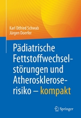 P&auml;diatrische Fettstoffwechselst&ouml;rungen und Atheroskleroserisiko &ndash; kompakt - Karl Otfried Schwab, J&uuml;rgen Doerfer
