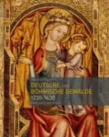 Deutsche und B&ouml;hmische Gem&auml;lde 1230&ndash;1430 - Gem&auml;ldegalerie Berlin