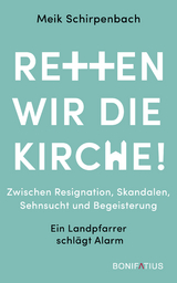 Retten wir die Kirche! - Dr. Meik Schirpenbach