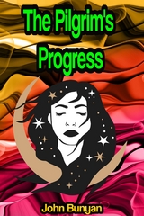 The Pilgrim's Progress from This World, to That Which Is to Come - John Bunyan