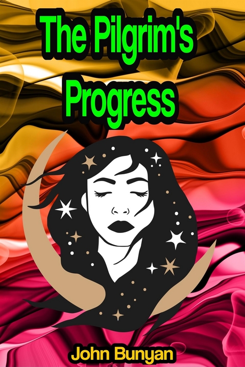 The Pilgrim's Progress from This World, to That Which Is to Come - John Bunyan